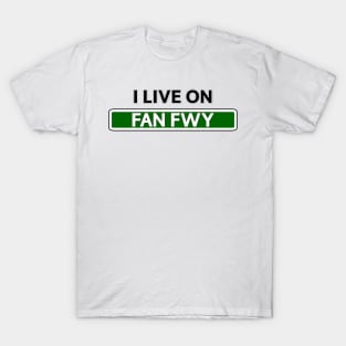 I live on Fan Fwy T-Shirt